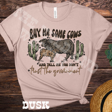 Buy Me Some Cows and Tell Me You Don't Trust The Government Graphic Tee