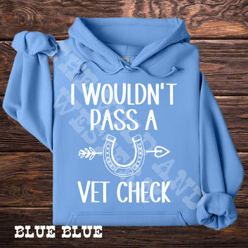 I Wouldn't Pass A Vet Check Hoodie