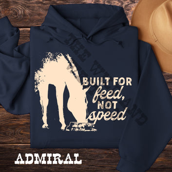 Built for Feed NOT Speed Hoodie