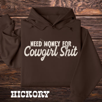 Need Money For Cowgirl Shit Sweatshirt