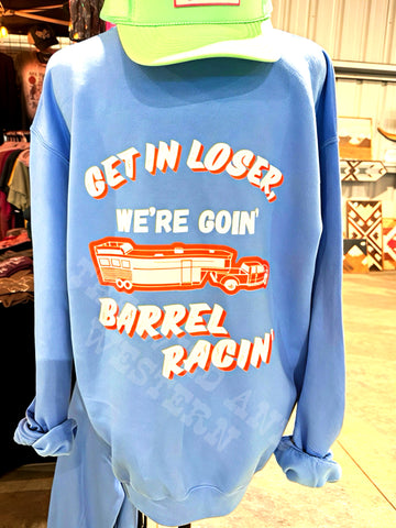 Get In Loser We're Goin' Barrel Racin' Retro Crewneck