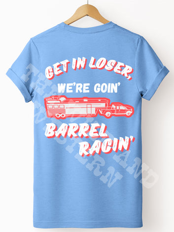 Get In Loser We're Goin' Barrel Racin' Retro Tee