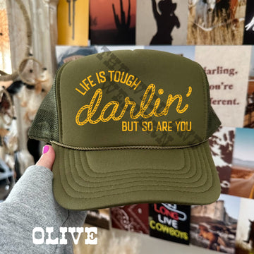 Life's Tough Darlin' and so are YOU Trucker Hat