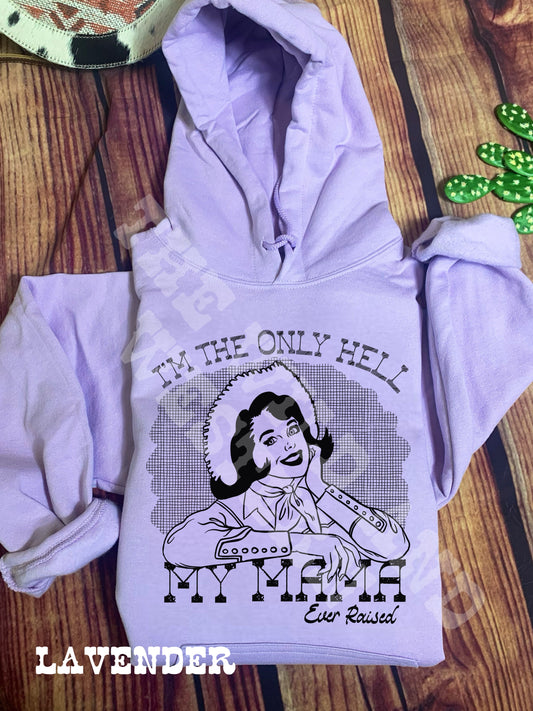 I'm The Only Hell My Mama Ever Raised Hoodie
